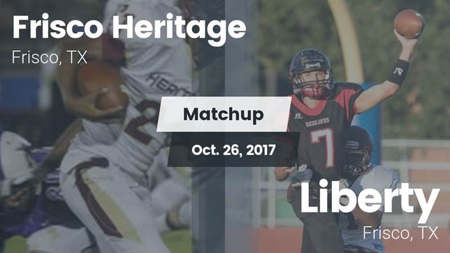 Watch this highlight video of the Heritage (Frisco, TX) football team in its game Matchup: Frisco heritage vs. Liberty  2017 on Oct 26, 2017