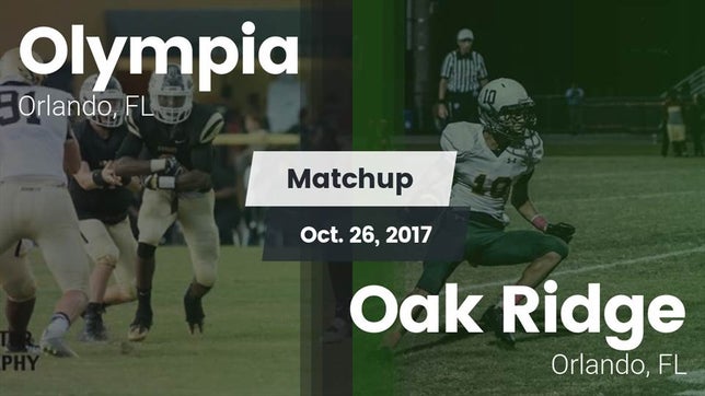 Watch this highlight video of the Olympia (Orlando, FL) football team in its game Matchup: Olympia  vs. Oak Ridge  2017 on Oct 27, 2017