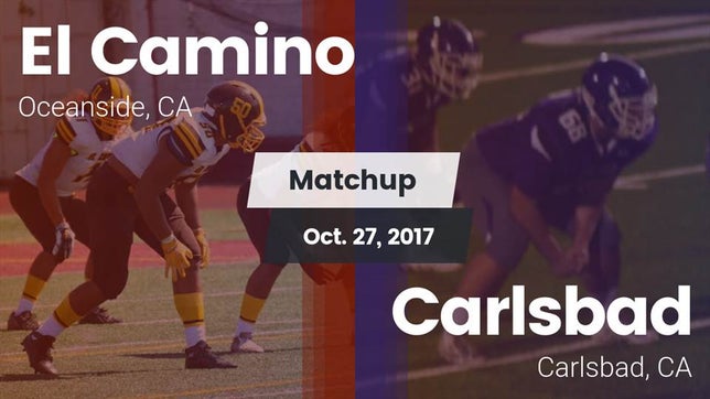 Watch this highlight video of the El Camino (Oceanside, CA) football team in its game Matchup: El Camino High vs. Carlsbad  2017 on Oct 27, 2017