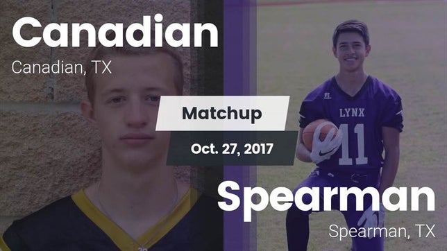 Watch this highlight video of the Canadian (TX) football team in its game Matchup: Canadian  vs. Spearman  2017 on Oct 27, 2017