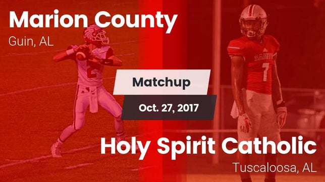 Watch this highlight video of the Marion County (Guin, AL) football team in its game Matchup: Marion County vs. Holy Spirit Catholic  2017 on Oct 27, 2017