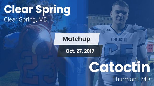 Watch this highlight video of the Clear Spring (MD) football team in its game Matchup: Clear Spring vs. Catoctin  2017 on Oct 27, 2017