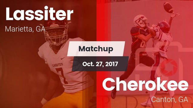 Watch this highlight video of the Lassiter (Marietta, GA) football team in its game Matchup: Lassiter vs. Cherokee  2017 on Oct 27, 2017