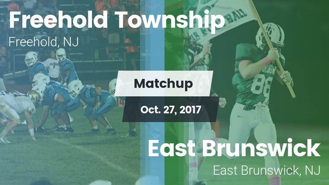 Watch this highlight video of the Freehold Township (Freehold, NJ) football team in its game Matchup: Freehold Township vs. East Brunswick  2017 on Oct 27, 2017