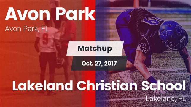 Watch this highlight video of the Avon Park (FL) football team in its game Matchup: Avon Park High vs. Lakeland Christian School 2017 on Oct 27, 2017