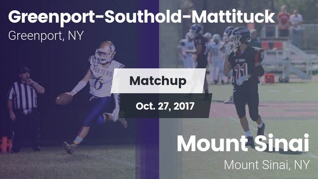 Watch this highlight video of the Greenport-Southold-Mattituck (Greenport, NY) football team in its game Matchup: Greenport-Southold-M vs. Mount Sinai  2017 on Oct 27, 2017