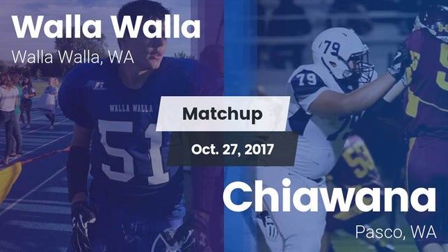 Watch this highlight video of the Walla Walla (WA) football team in its game Matchup: Walla Walla High vs. Chiawana  2017 on Oct 27, 2017