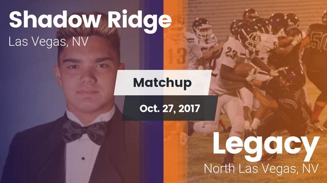 Watch this highlight video of the Shadow Ridge (Las Vegas, NV) football team in its game Matchup: Shadow Ridge High vs. Legacy  2017 on Oct 26, 2017