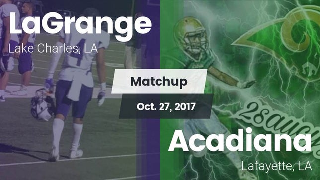 Watch this highlight video of the LaGrange (Lake Charles, LA) football team in its game Matchup: LaGrange vs. Acadiana  2017 on Oct 27, 2017