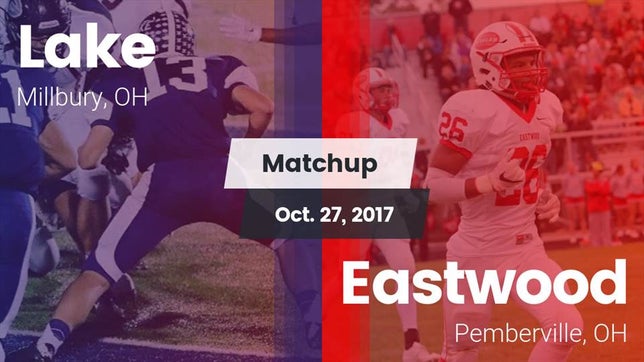 Watch this highlight video of the Lake (Millbury, OH) football team in its game Matchup: Lake vs. Eastwood  2017 on Oct 27, 2017