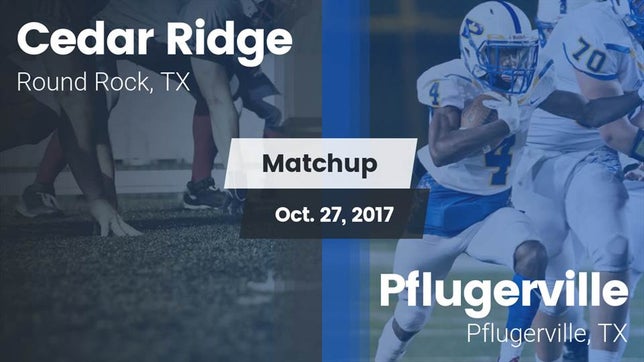 Watch this highlight video of the Cedar Ridge (Round Rock, TX) football team in its game Matchup: Cedar Ridge vs. Pflugerville  2017 on Oct 27, 2017