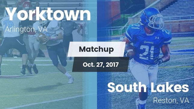 Watch this highlight video of the Yorktown (Arlington, VA) football team in its game Matchup: Yorktown vs. South Lakes  2017 on Oct 27, 2017