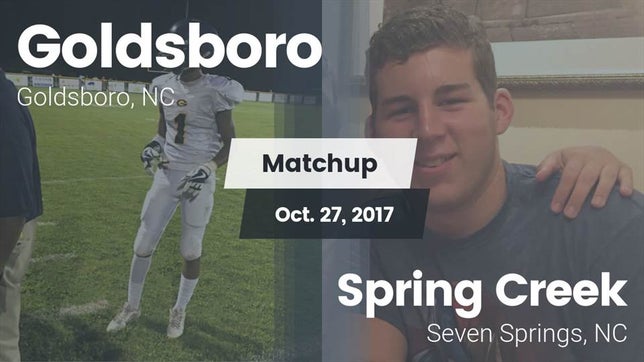 Watch this highlight video of the Goldsboro (NC) football team in its game Matchup: Goldsboro High vs. Spring Creek  2017 on Oct 27, 2017