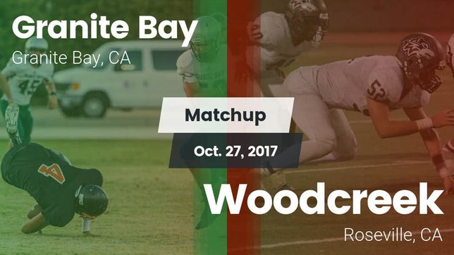 Watch this highlight video of the Granite Bay (CA) football team in its game Matchup: Granite Bay High vs. Woodcreek  2017 on Oct 27, 2017