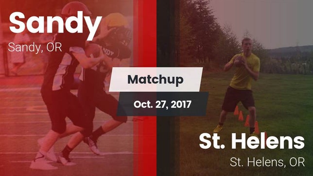 Watch this highlight video of the Sandy (OR) football team in its game Matchup: Sandy  vs. St. Helens  2017 on Oct 27, 2017