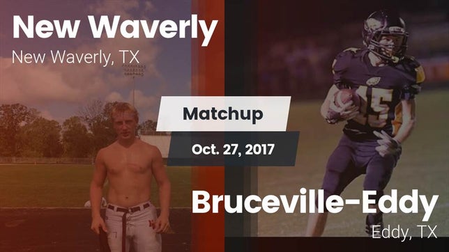 Watch this highlight video of the New Waverly (TX) football team in its game Matchup: New Waverly High vs. Bruceville-Eddy  2017 on Oct 27, 2017