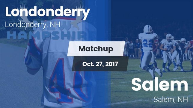Watch this highlight video of the Londonderry (NH) football team in its game Matchup: Londonderry vs. Salem  2017 on Oct 27, 2017