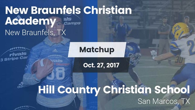Watch this highlight video of the New Braunfels Christian Academy (New Braunfels, TX) football team in its game Matchup: New Braunfels vs. Hill Country Christian School 2017 on Oct 27, 2017