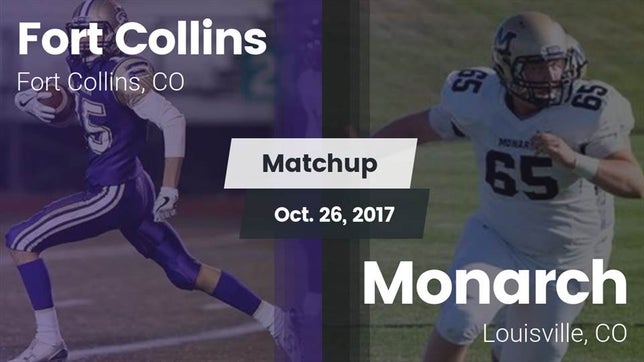 Watch this highlight video of the Fort Collins (CO) football team in its game Matchup: Fort Collins High vs. Monarch  2017 on Oct 26, 2017