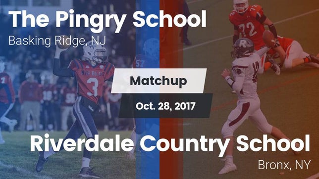 Watch this highlight video of the The Pingry School (Martinsville, NJ) football team in its game Matchup: Pingry vs. Riverdale Country School 2017 on Oct 28, 2017