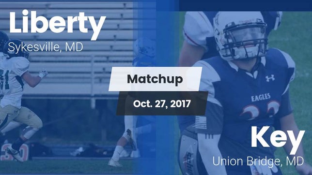 Watch this highlight video of the Liberty (Sykesville, MD) football team in its game Matchup: Liberty  vs. Key  2017 on Oct 27, 2017