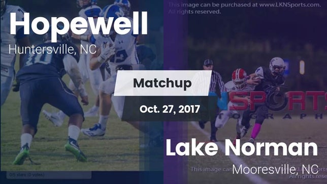 Watch this highlight video of the Hopewell (Huntersville, NC) football team in its game Matchup: Hopewell  vs. Lake Norman  2017 on Oct 27, 2017