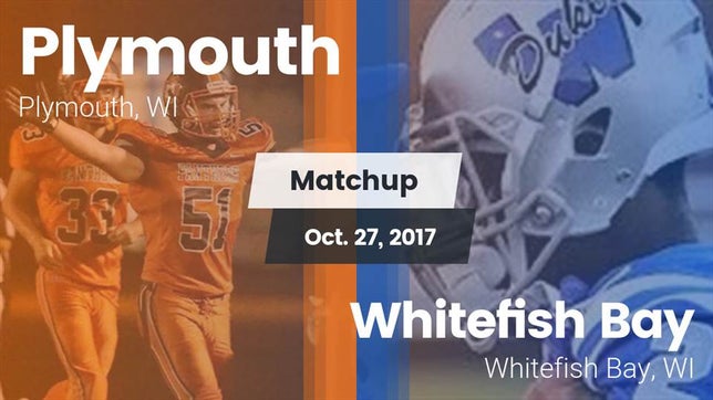 Watch this highlight video of the Plymouth (WI) football team in its game Matchup: Plymouth  vs. Whitefish Bay  2017 on Oct 27, 2017