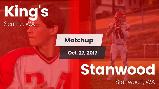 Watch this highlight video of the King's (Seattle, WA) football team in its game Matchup: King's High vs. Stanwood  2017 on Oct 27, 2017