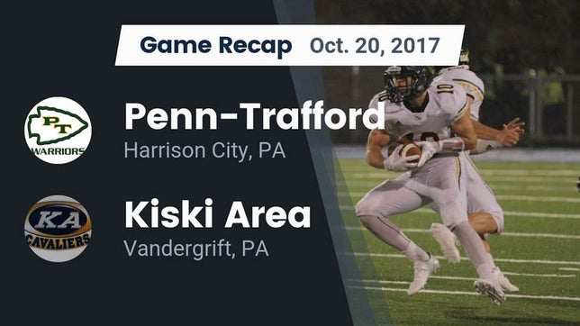 Watch this highlight video of the Penn-Trafford (Harrison City, PA) football team in its game Recap: Penn-Trafford  vs. Kiski Area  2017 on Oct 20, 2017