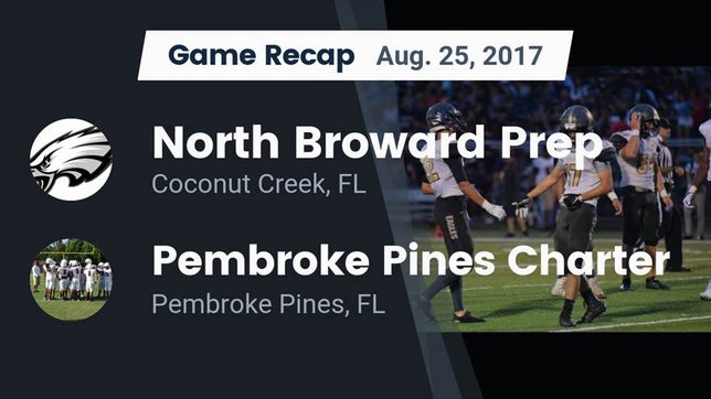 Watch this highlight video of the North Broward Prep (Coconut Creek, FL) football team in its game Recap: North Broward Prep  vs. Pembroke Pines Charter  2017 on Aug 25, 2017