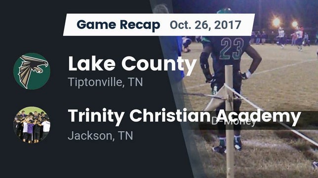 Watch this highlight video of the Lake County (Tiptonville, TN) football team in its game Recap: Lake County  vs. Trinity Christian Academy  2017 on Oct 26, 2017