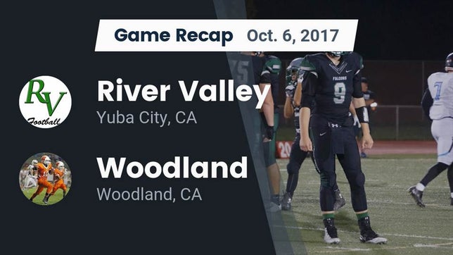 Watch this highlight video of the River Valley (Yuba City, CA) football team in its game Recap: River Valley  vs. Woodland  2017 on Oct 6, 2017