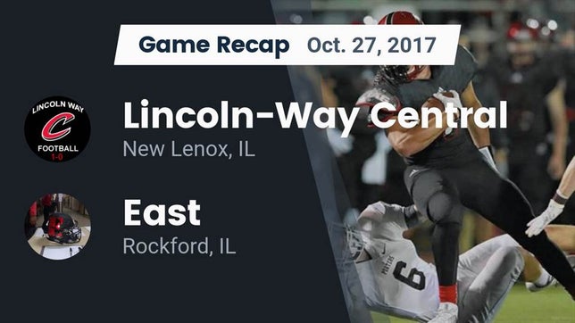 Watch this highlight video of the Lincoln-Way Central (New Lenox, IL) football team in its game Recap: Lincoln-Way Central  vs. East  2017 on Oct 27, 2017