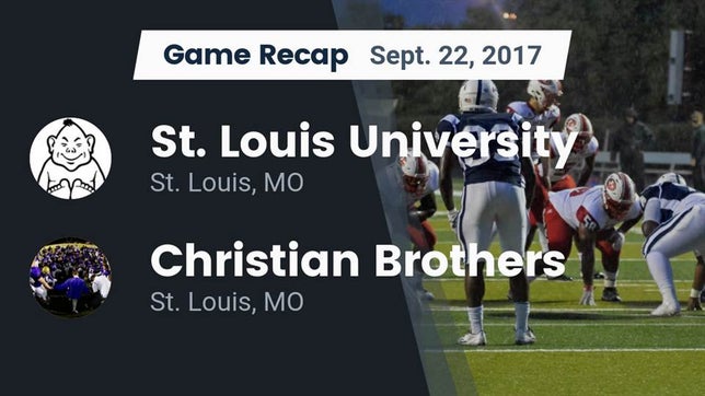 Watch this highlight video of the St. Louis University (St. Louis, MO) football team in its game Recap: St. Louis University  vs. Christian Brothers  2017 on Sep 22, 2017
