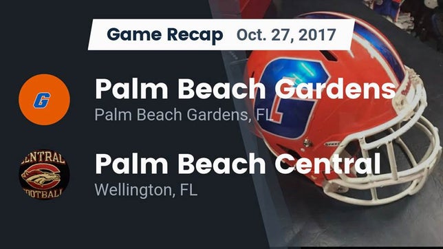 Watch this highlight video of the Palm Beach Gardens (FL) football team in its game Recap: Palm Beach Gardens vs. Palm Beach Central  2017 on Oct 27, 2017
