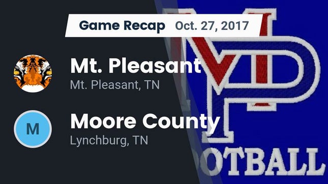 Watch this highlight video of the Mt. Pleasant (TN) football team in its game Recap: Mt. Pleasant  vs. Moore County  2017 on Oct 27, 2017