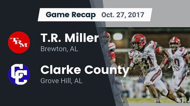 Watch this highlight video of the T.R. Miller (Brewton, AL) football team in its game Recap: T.R. Miller  vs. Clarke County  2017 on Oct 27, 2017