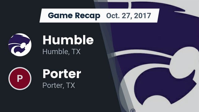 Watch this highlight video of the Humble (TX) football team in its game Recap: Humble  vs. Porter  2017 on Oct 27, 2017