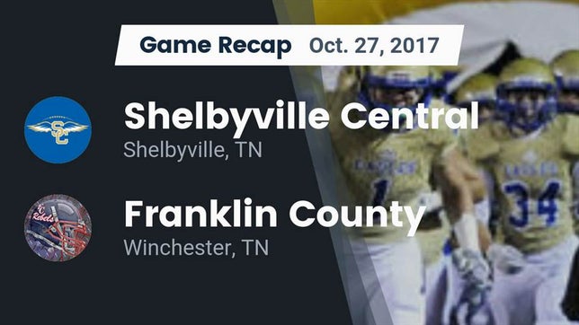 Watch this highlight video of the Shelbyville Central (Shelbyville, TN) football team in its game Recap: Shelbyville Central  vs. Franklin County  2017 on Oct 27, 2017