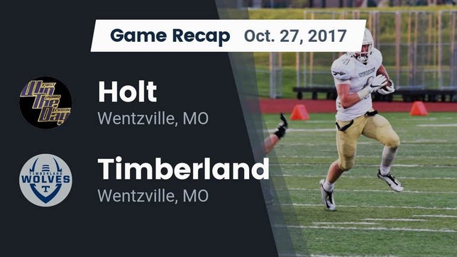 Watch this highlight video of the Holt (Wentzville, MO) football team in its game Recap: Holt  vs. Timberland  2017 on Oct 27, 2017