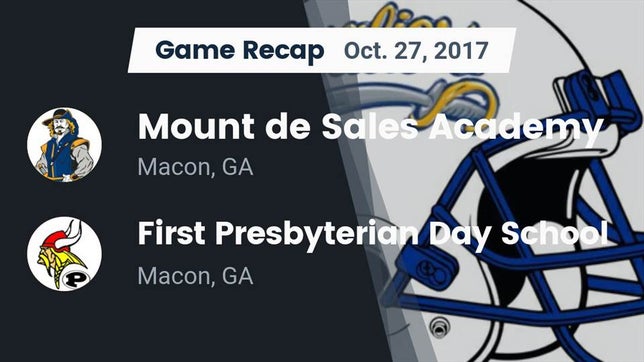 Watch this highlight video of the Mount de Sales Academy (Macon, GA) football team in its game Recap: Mount de Sales Academy  vs. First Presbyterian Day School 2017 on Oct 27, 2017