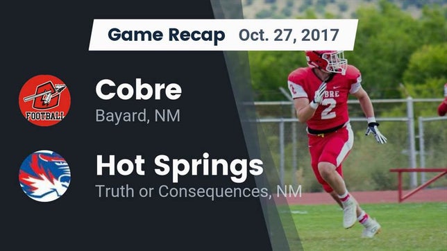 Watch this highlight video of the Cobre (Bayard, NM) football team in its game Recap: Cobre  vs. Hot Springs  2017 on Oct 27, 2017