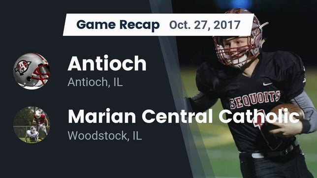 Watch this highlight video of the Antioch (IL) football team in its game Recap: Antioch  vs. Marian Central Catholic  2017 on Oct 27, 2017
