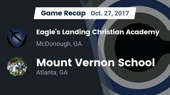 Watch this highlight video of the Eagle's Landing Christian Academy (McDonough, GA) football team in its game Recap: Eagle's Landing Christian Academy  vs. Mount Vernon School 2017 on Oct 27, 2017