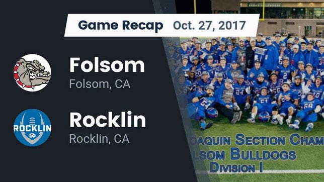 Watch this highlight video of the Folsom (CA) football team in its game Recap: Folsom  vs. Rocklin  2017 on Oct 27, 2017