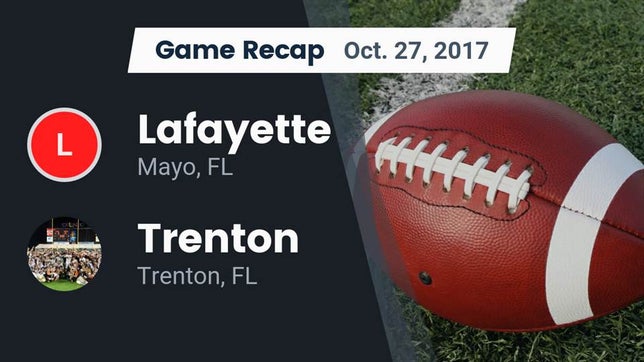 Watch this highlight video of the Lafayette (Mayo, FL) football team in its game Recap: Lafayette  vs. Trenton  2017 on Oct 27, 2017