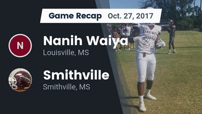 Watch this highlight video of the Nanih Waiya (Louisville, MS) football team in its game Recap: Nanih Waiya  vs. Smithville  2017 on Oct 27, 2017
