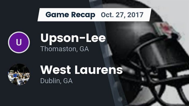 Watch this highlight video of the Upson-Lee (Thomaston, GA) football team in its game Recap: Upson-Lee  vs. West Laurens  2017 on Oct 27, 2017