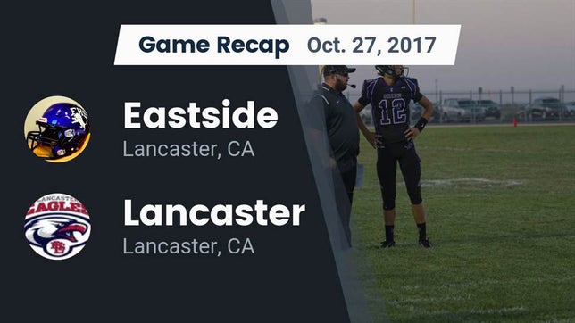 Watch this highlight video of the Eastside (Lancaster, CA) football team in its game Recap: Eastside  vs. Lancaster  2017 on Oct 27, 2017