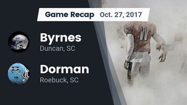 Watch this highlight video of the Byrnes (Duncan, SC) football team in its game Recap: Byrnes  vs. Dorman  2017 on Oct 27, 2017
